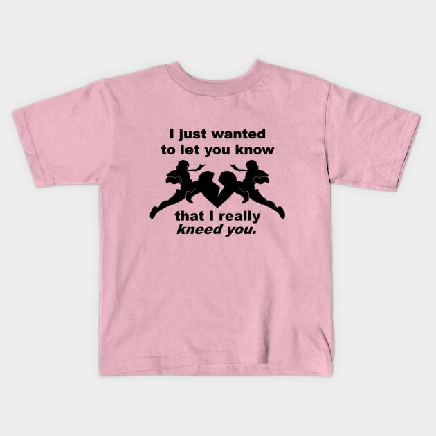 I really kneed you Kids T-Shirt by ProjectGanondorf